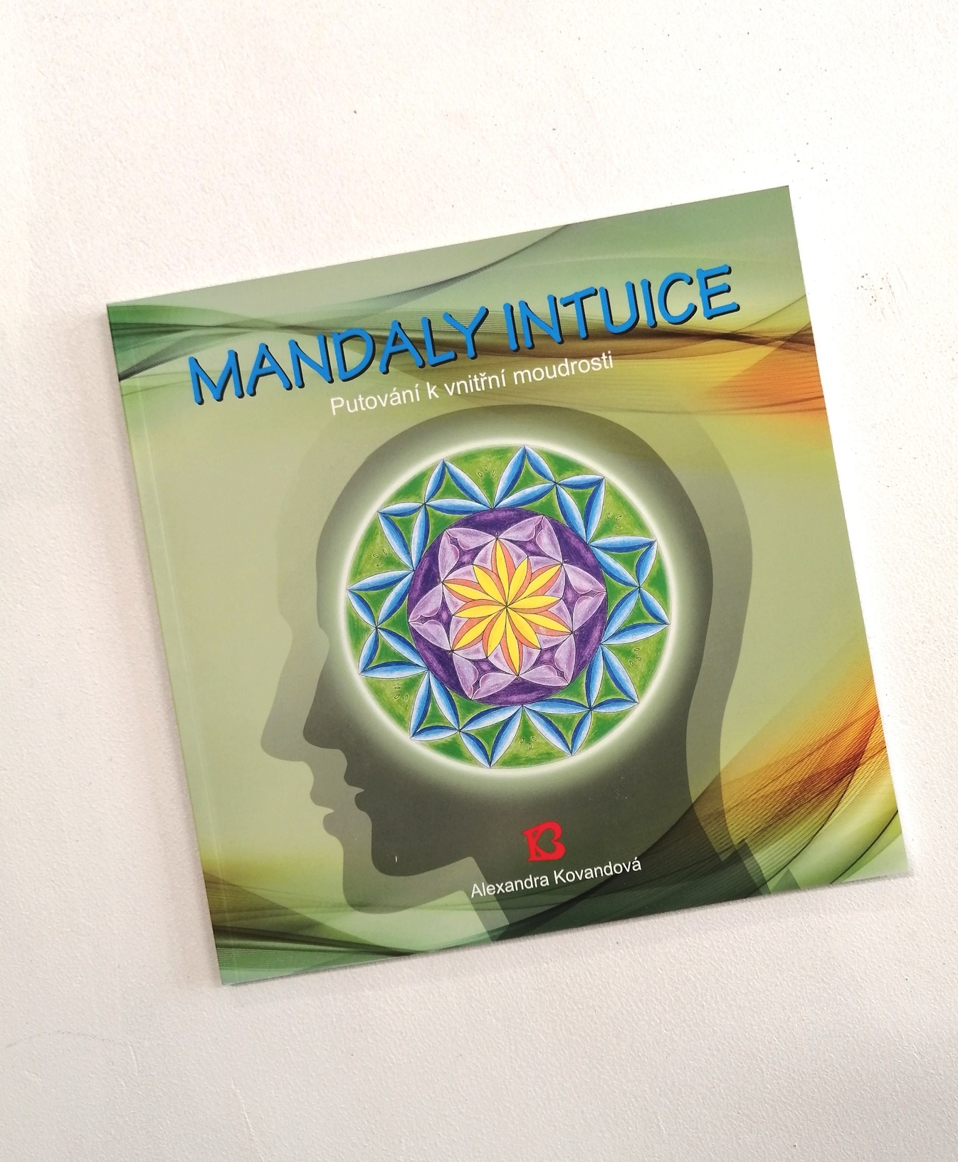 Mandaly intuice, ( Putování k vnitřním moudrosti) - Alexandra Kovandová